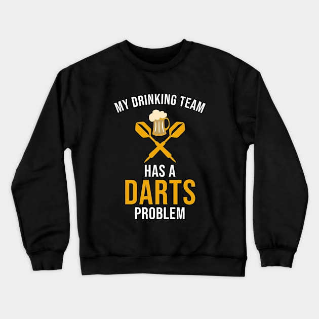 My drinking team has a darts problem Crewneck Sweatshirt by outdoorlover